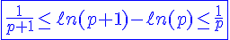 4$\blue\fbox{\frac{1}{p+1}\le\ell n(p+1)-\ell n(p)\le\frac{1}{p}}